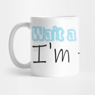 Wait a moment Mug